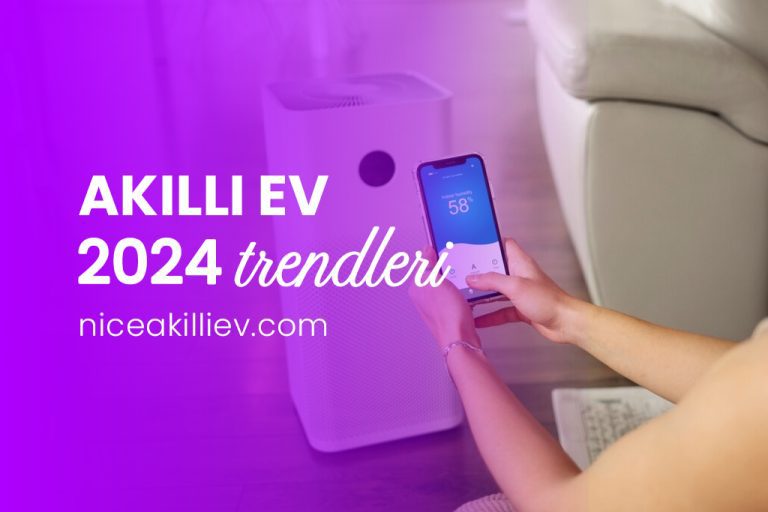 Akıllı Ev Sistemleri 2024 Trendleri