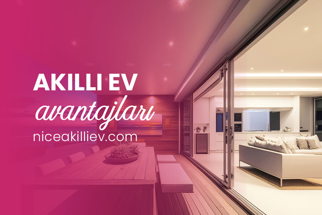 Akıllı Ev Sistemleri Avantajları