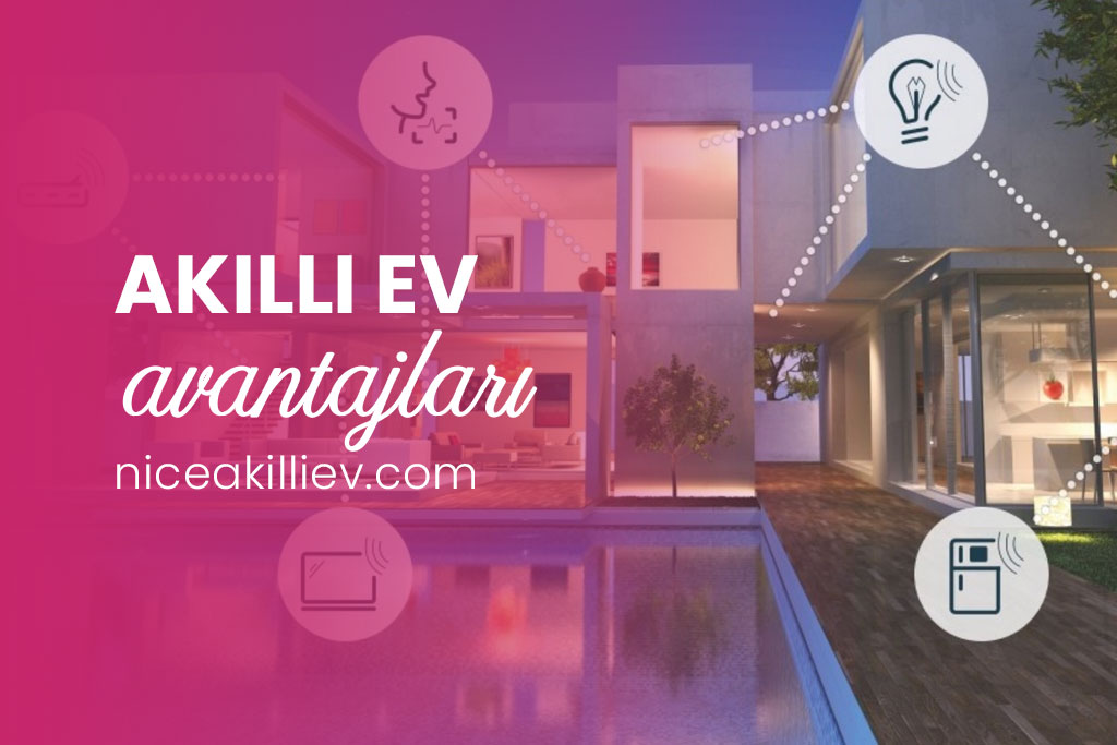 Akıllı Ev Sistemleri Avantajları