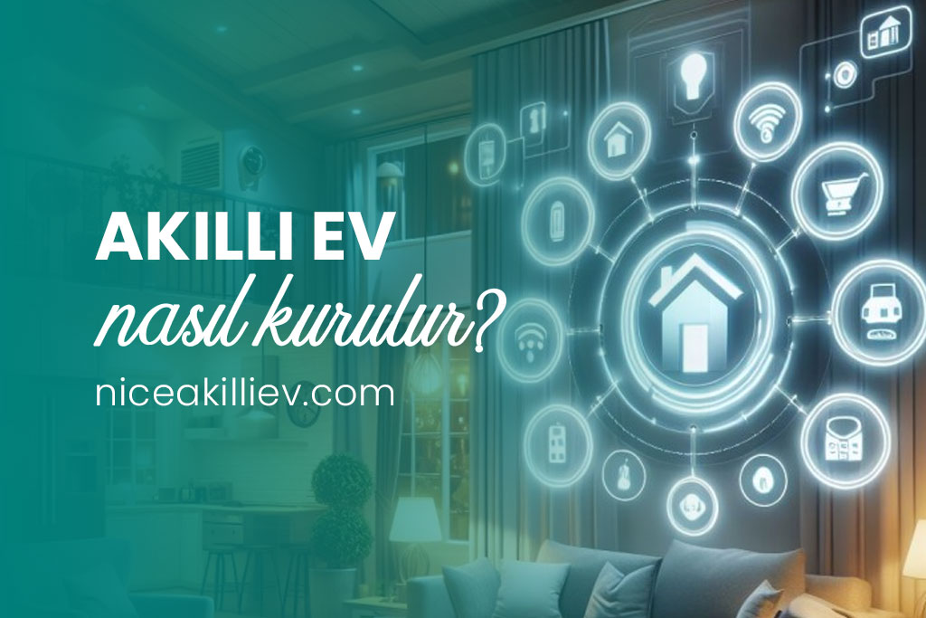 Akıllı ev sistemleri nasıl kurulur?
