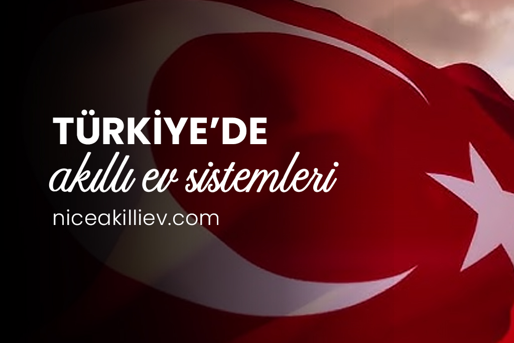 Türkiye'de Akıllı Ev Sistemleri