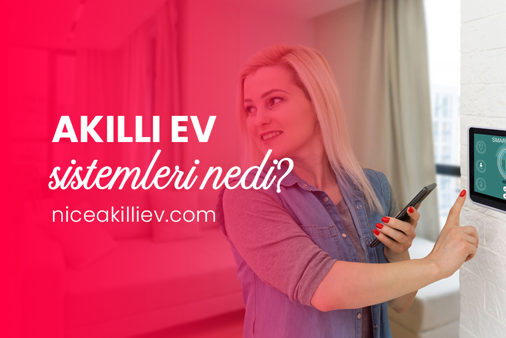 Akıllı Ev Sistemleri Nedir